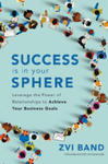 Success Is in Your Sphere: Leverage the Power of Relationships to Achieve Your Business Goals w sklepie internetowym Libristo.pl