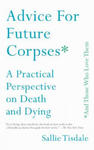 Advice for Future Corpses (and Those Who Love Them): A Practical Perspective on Death and Dying w sklepie internetowym Libristo.pl