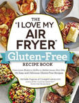 The I Love My Air Fryer Gluten-Free Recipe Book: From Lemon Blueberry Muffins to Mediterranean Short Ribs, 175 Easy and Delicious Gluten-Free Recipes w sklepie internetowym Libristo.pl