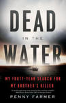 Dead in the Water: My Forty-Year Search for My Brother's Killer w sklepie internetowym Libristo.pl