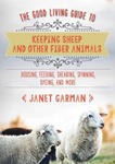 Good Living Guide to Keeping Sheep and Other Fiber Animals: Housing, Feeding, Shearing, Spinning, Dyeing, and More w sklepie internetowym Libristo.pl