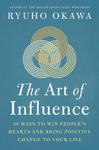 The Art of Influence: 28 Ways to Win People's Hearts and Bring Positive Change to Your Life w sklepie internetowym Libristo.pl