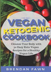 Vegan Ketogenic Cookbook: Cleanse Your Body with 30 Easy Keto Vegan Recipes for a Healthy Vegan Life (Low Carb and High Fat, Plant Based Keto Di w sklepie internetowym Libristo.pl