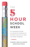 The 5-Hour School Week: An Inspirational Guide to Leaving the Classroom to Embrace Learning in a Way You Never Imagined w sklepie internetowym Libristo.pl