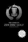 The Complete Zen Disc Golf: Contains two books: Zen & The Art of Disc Golf AND Discs & Zen PLUS A Brand New Bonus Chapter w sklepie internetowym Libristo.pl