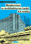 Modernizm w architekturze Łodzi XX wieku w sklepie internetowym Libristo.pl