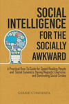 Social Intelligence for the Socially Awkward: A Practical How-To Guide for Speed Reading People and Social Dynamics, Having Magnetic Charisma, and Dom w sklepie internetowym Libristo.pl