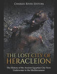 The Lost City of Heracleion: The History of the Ancient Egyptian City Now Underwater in the Mediterranean w sklepie internetowym Libristo.pl