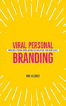 Viral Personal Branding: Marketing a Personal Brand, Building Buzz and Getting Your Dream Clients w sklepie internetowym Libristo.pl