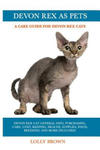 Devon Rex as Pets: Devon Rex Cat General Info, Purchasing, Care, Cost, Keeping, Health, Supplies, Food, Breeding and More Included! A Car w sklepie internetowym Libristo.pl
