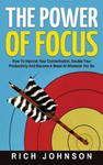 The Power Of Focus: How To Improve Your Concentration, Double Your Productivity And Become A Beast At Whatever You Do w sklepie internetowym Libristo.pl