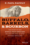 Buffalo, Barrels, & Bourbon - The Story of How Buffalo Trace Distillery Become The World's Most Awarded Distillery w sklepie internetowym Libristo.pl