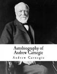 Autobiography of Andrew Carnegie: Andrew Carnegie w sklepie internetowym Libristo.pl