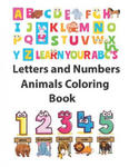 Letters and Numbers Animals Coloring Book: Animals Coloring: Children Activity Books for Kids Ages 2-4, 4-8, Boys, Girls Learn the English Alphabet Le w sklepie internetowym Libristo.pl