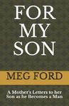 For My Son: A Mother's Letters to her Son as he Becomes a Man w sklepie internetowym Libristo.pl