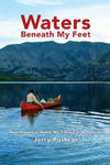 Waters Beneath My Feet: New Orleans to Nome... My 3 Year Canoe Odyssey w sklepie internetowym Libristo.pl