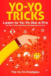 Yo-Yo Tricks: Learn to Yoyo Like a Pro: 125 Tips, Tricks and Moves for Beginners to Pro w sklepie internetowym Libristo.pl