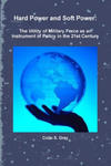 Hard Power and Soft Power: The Utility of Military Force as an Instrument of Policy in the 21st Century w sklepie internetowym Libristo.pl