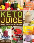 Keto Juice: Easy Keto Juice Recipes to Lose Weight, Gain Enery, and Feel Great in Your Body w sklepie internetowym Libristo.pl