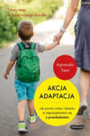 Akcja adaptacja Jak pomóc dziecku i sobie w zaprzyjaźnieniu się z przedszkolem w sklepie internetowym Libristo.pl