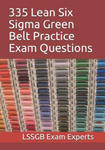 335 Lean Six Sigma Green Belt Practice Exam Questions w sklepie internetowym Libristo.pl