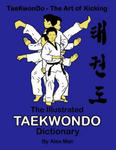 The illustrated Taekwondo dictionary: A great practical guide for Taekwondo students. The book contains the terms of Taekwondo kicks, punches, strikes w sklepie internetowym Libristo.pl