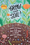 Grow Your Soil!: Harness the Power of Microbes to Create Your Best Garden Ever w sklepie internetowym Libristo.pl