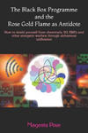 The Black Box Programme and the Rose Gold Flame as Antidote: How to shield yourself from chemtrails, 5G, EMFs and other energetic warfare through alch w sklepie internetowym Libristo.pl