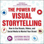 Power of Visual Storytelling: How to Use Visuals, Videos, and Social Media to Market Your Brand w sklepie internetowym Libristo.pl