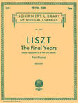 Liszt: The Final Years for Piano - Late Period Compositions: Schirmer Library of Classics Volume 1845 Piano Solo w sklepie internetowym Libristo.pl