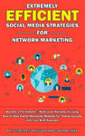 Extremely Efficient Social Media Strategies for Network Marketing: Become a Pro Network / Multi-Level Marketer by Using Step by Step Digital Marketing w sklepie internetowym Libristo.pl