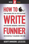 How to Write Funnier: Book Two of Your Serious Step-by-Step Blueprint for Creating Incredibly, Irresistibly, Successfully Hilarious Writing w sklepie internetowym Libristo.pl