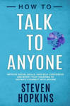 How to Talk to Anyone: Improve Social Skills, Gain Self-Confidence, and Boost Your Charisma to Instantly Connect With Anyone w sklepie internetowym Libristo.pl