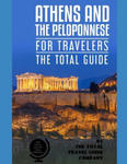 ATHENS AND THE PELOPONNESE FOR TRAVELERS. The total guide: The comprehensive traveling guide for all your traveling needs. by THE TOTAL TRAVEL GUIDE C w sklepie internetowym Libristo.pl