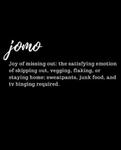 Jomo Joy of Missing Out: The Satisfying Emotion of Skipping Out, Vegging, Flaking, or Staying Home; Sweatpants, Junk Food, and TV Binging Requi w sklepie internetowym Libristo.pl