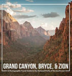 Grand Canyon, Bryce, & Zion: A Photographic Travel Guide to the National Parks of the Southwest: America's National Parks: A Grand Canyon Travel Gu w sklepie internetowym Libristo.pl