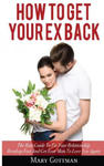How To Get Your Ex Back: The Rule Guide To Fix Your Relationship Breakup Fast And Get Your Man To Love You Again w sklepie internetowym Libristo.pl