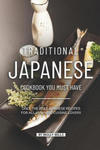 Traditional Japanese Cookbook You Must Have: Only the Best Japanese Recipes for all Japanese cuisine lovers w sklepie internetowym Libristo.pl
