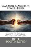 Warrior, Magician, Lover, King: A Guide To The Male Archetypes Updated For The 21st Century: A guide to men's archetypes, emotions, and the developmen w sklepie internetowym Libristo.pl