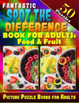 Fantastic Spot the Difference Book for Adults: Food & Fruit. Picture Puzzle Books for Adults (50 Puzzles).: Find the Difference Puzzle Books for Adult w sklepie internetowym Libristo.pl