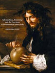 Salvator Rosa, Friendship and the Free Artist in Seventeenth-Century Italy w sklepie internetowym Libristo.pl