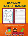 Beginner English Danish Workbook Dictionary for Kids: 100 First bilingual flash cards learning games for children to learn basic animals words with fu w sklepie internetowym Libristo.pl