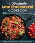 The 30-Minute Low Cholesterol Cookbook: 125 Satisfying Recipes for a Healthy Lifestyle w sklepie internetowym Libristo.pl