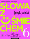 Słowa z uśmiechem Nauka o języku i ortografia Język polski 6 Zeszyt ćwiczeń w sklepie internetowym Libristo.pl