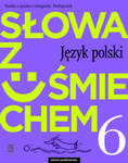 Słowa z uśmiechem Nauka o języku i ortografia Język polski 6 Podręcznik w sklepie internetowym Libristo.pl