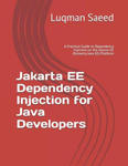 Jakarta EE Dependency Injection for Java Developers: A Practical Guide to Dependency Injection on the Jakarta EE (formerly Java EE) Platform w sklepie internetowym Libristo.pl