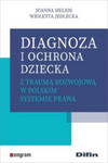 Diagnoza i ochrona dziecka z traumą rozwojową w polskim systemie prawa w sklepie internetowym Libristo.pl