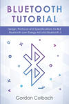 Bluetooth Tutorial: Design, Protocol and Specifications for BLE - Bluetooth Low Energy 4.0 and Bluetooth 5 w sklepie internetowym Libristo.pl