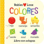 Babies Love Colores / Babies Love Colors (Spanish Edition) = Babies Love Colores w sklepie internetowym Libristo.pl