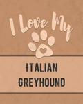 I Love My Italian Greyhound: For the Pet You Love, Track Vet, Health, Medical, Vaccinations and More in this Book w sklepie internetowym Libristo.pl